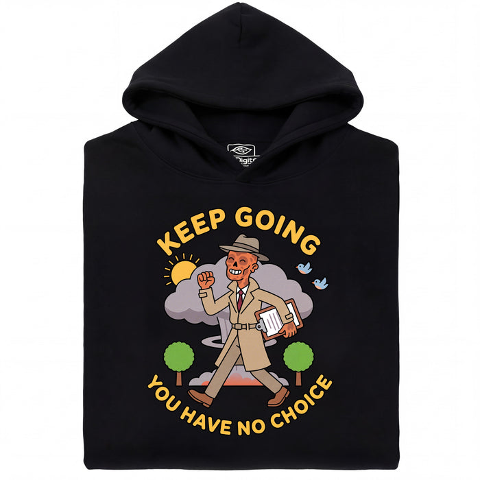 Keep Going, You Have No Choice - Front view Hoodie Black