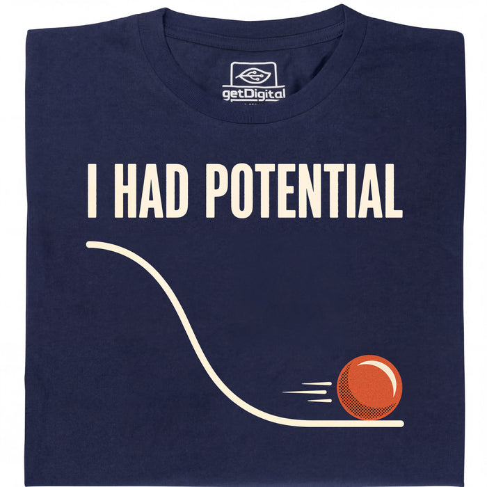 I Had Potential - Main view T-Shirt Navy Blue