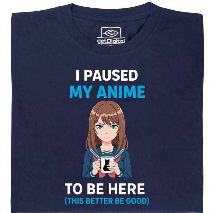 I Paused My Anime To Be Here - Vista Principale T-Shirt Blu Navy