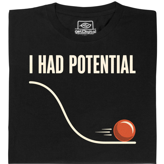 I Had Potential - Main view T-Shirt Black