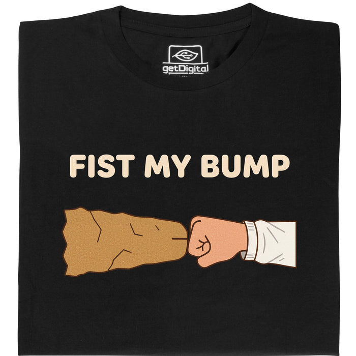 Fist My Bump - Main view T-Shirt Black